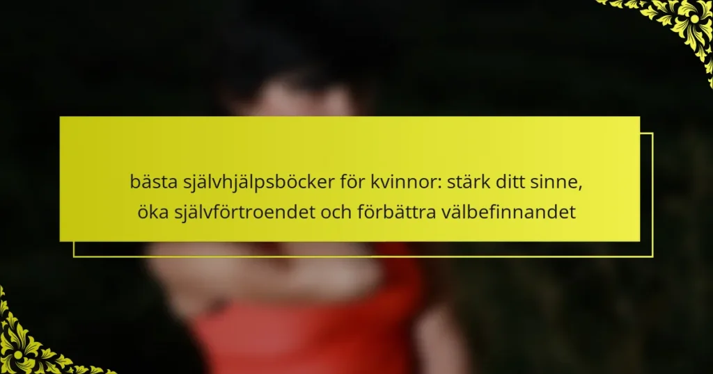 bästa självhjälpsböcker för kvinnor: stärk ditt sinne, öka självförtroendet och förbättra välbefinnandet