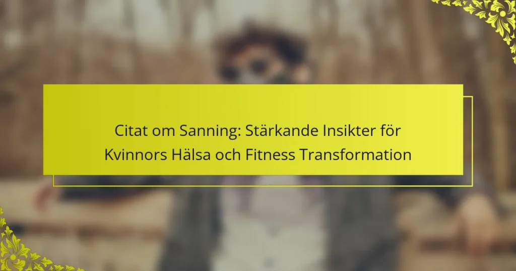 Citat om Sanning: Stärkande Insikter för Kvinnors Hälsa och Fitness Transformation