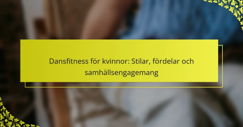 Dansfitness för kvinnor: Stilar, fördelar och samhällsengagemang