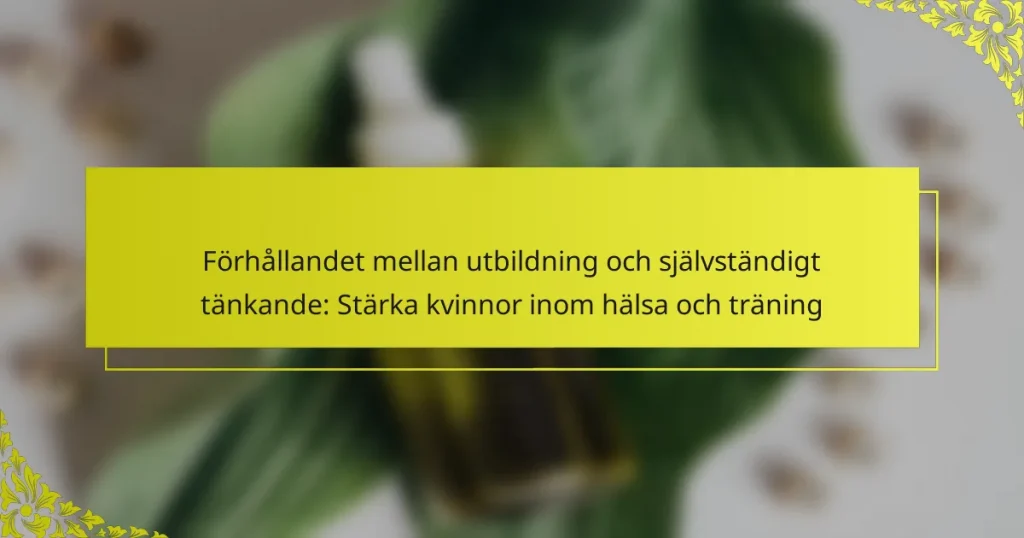 Förhållandet mellan utbildning och självständigt tänkande: Stärka kvinnor inom hälsa och träning