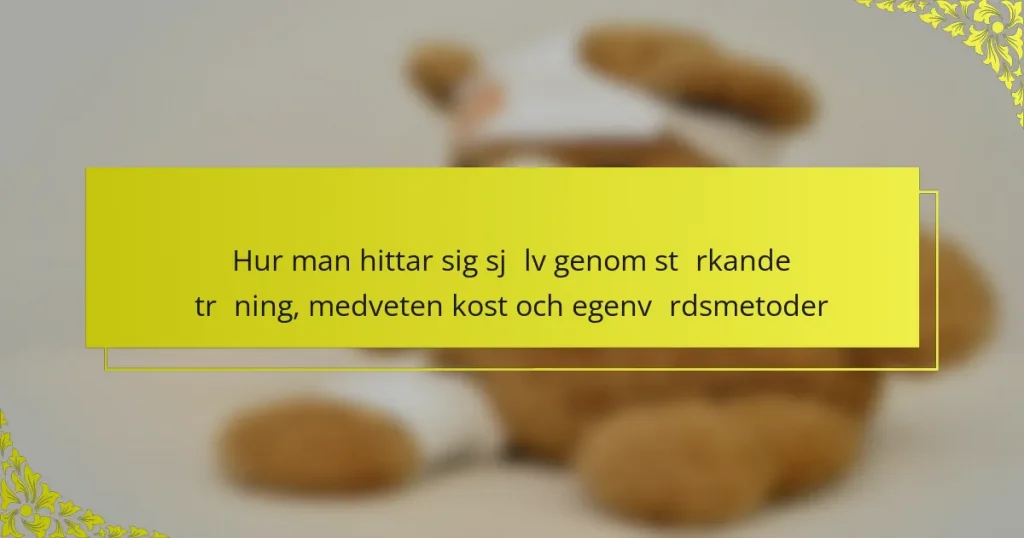 Hur man hittar sig själv genom stärkande träning, medveten kost och egenvårdsmetoder