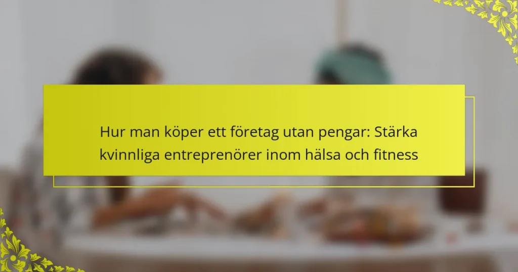 Hur man köper ett företag utan pengar: Stärka kvinnliga entreprenörer inom hälsa och fitness