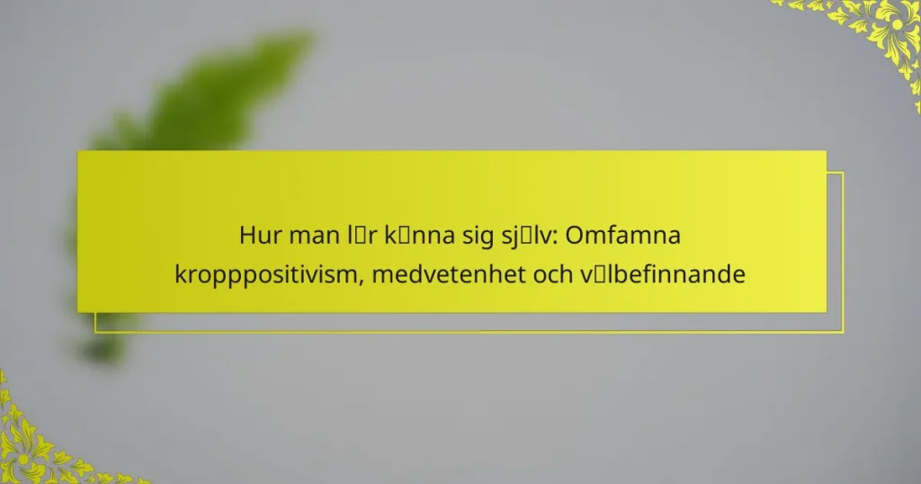 Hur man lär känna sig själv: Omfamna kropppositivism, medvetenhet och välbefinnande