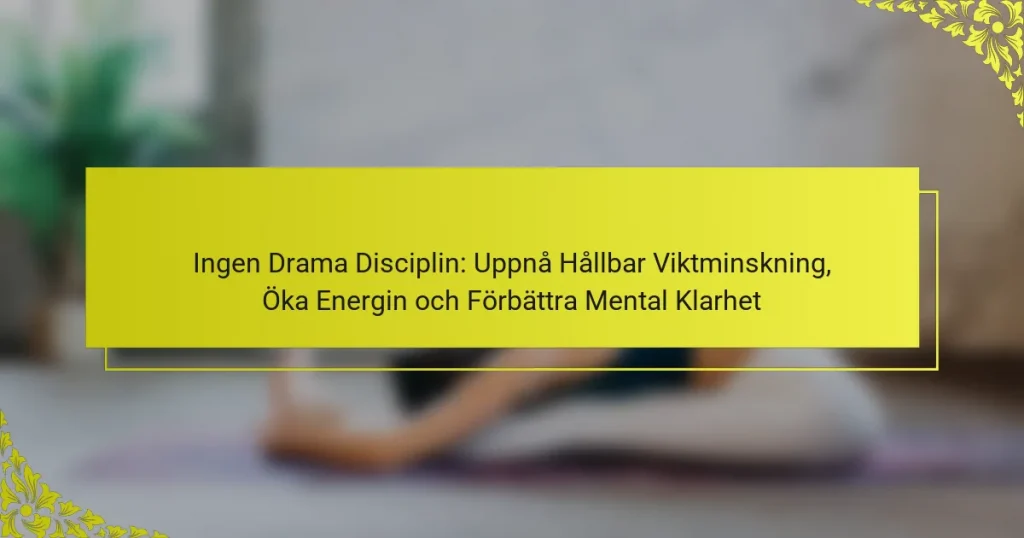 Ingen Drama Disciplin: Uppnå Hållbar Viktminskning, Öka Energin och Förbättra Mental Klarhet