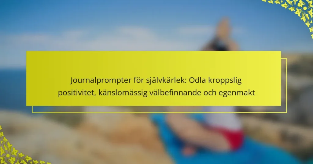Journalprompter för självkärlek: Odla kroppslig positivitet, känslomässig välbefinnande och egenmakt