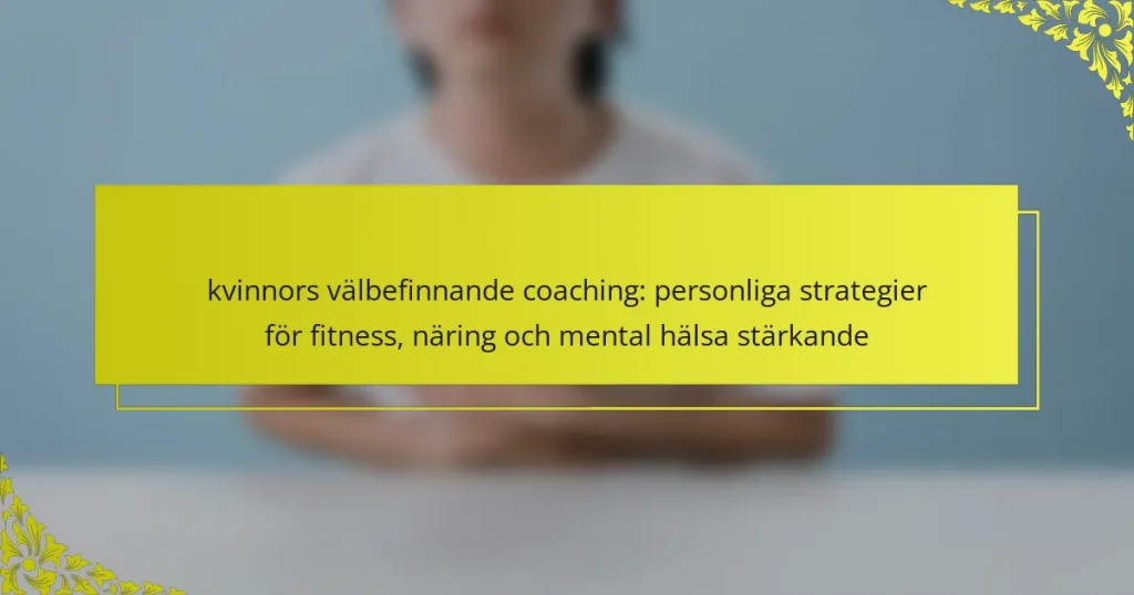 kvinnors välbefinnande coaching: personliga strategier för fitness, näring och mental hälsa stärkande