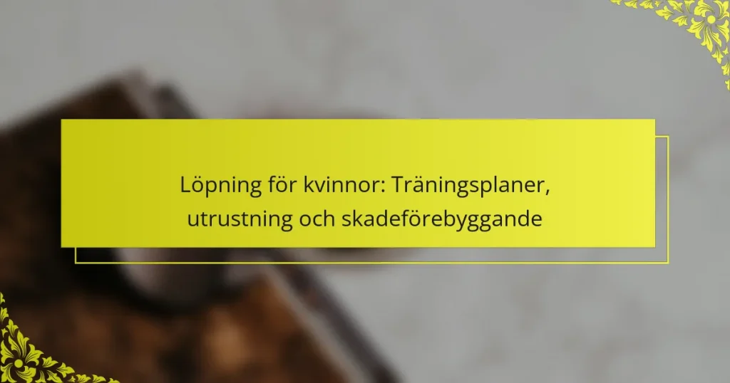 Löpning för kvinnor: Träningsplaner, utrustning och skadeförebyggande