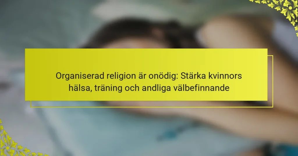 Organiserad religion är onödig: Stärka kvinnors hälsa, träning och andliga välbefinnande
