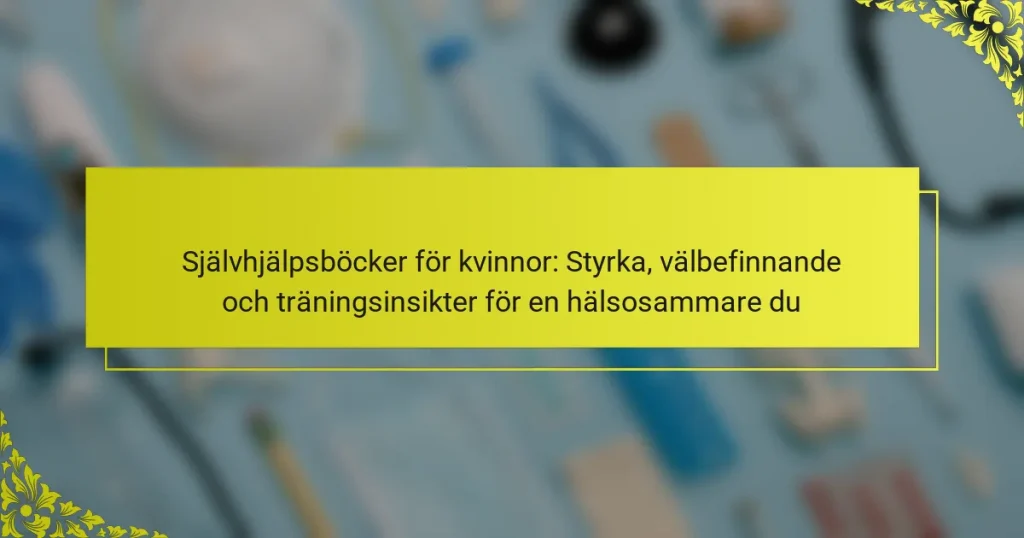 Självhjälpsböcker för kvinnor: Styrka, välbefinnande och träningsinsikter för en hälsosammare du
