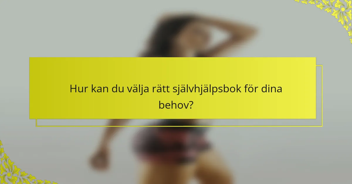 Hur kan du välja rätt självhjälpsbok för dina behov?