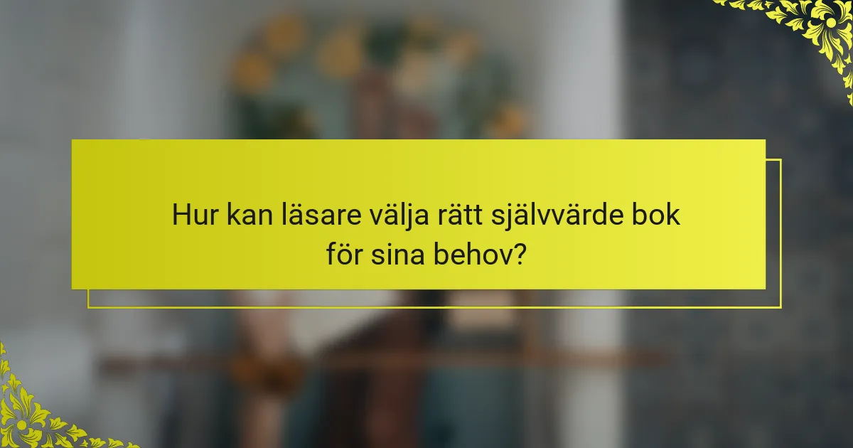 Hur kan läsare välja rätt självvärde bok för sina behov?