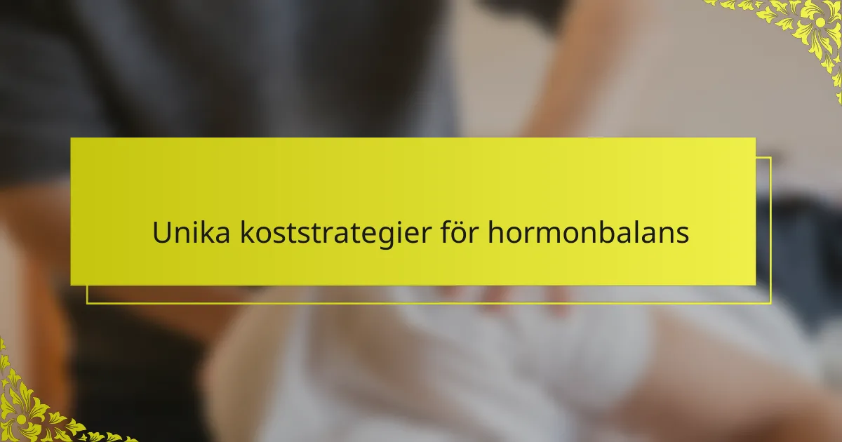 Unika koststrategier för hormonbalans