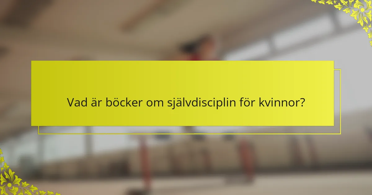 Vad är böcker om självdisciplin för kvinnor?
