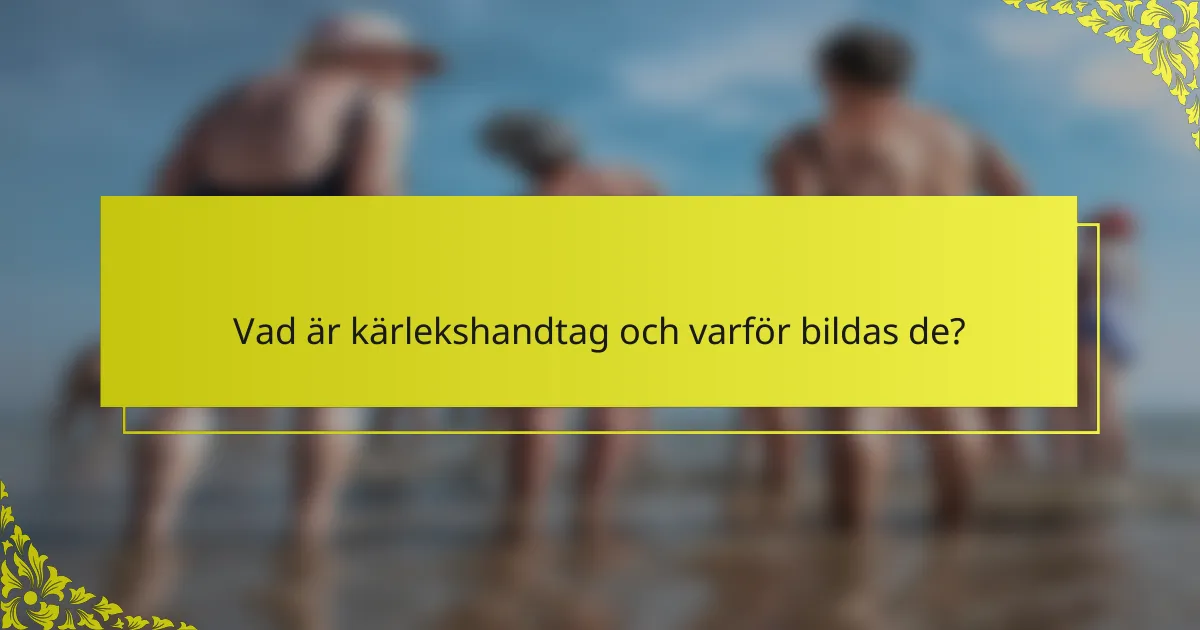 Vad är kärlekshandtag och varför bildas de?