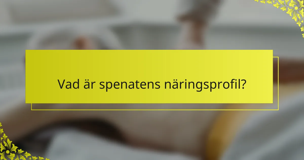 Vad är spenatens näringsprofil?