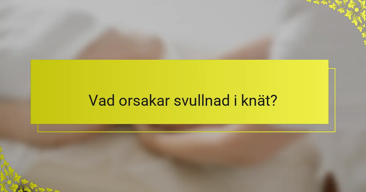 Vad orsakar svullnad i knät?
