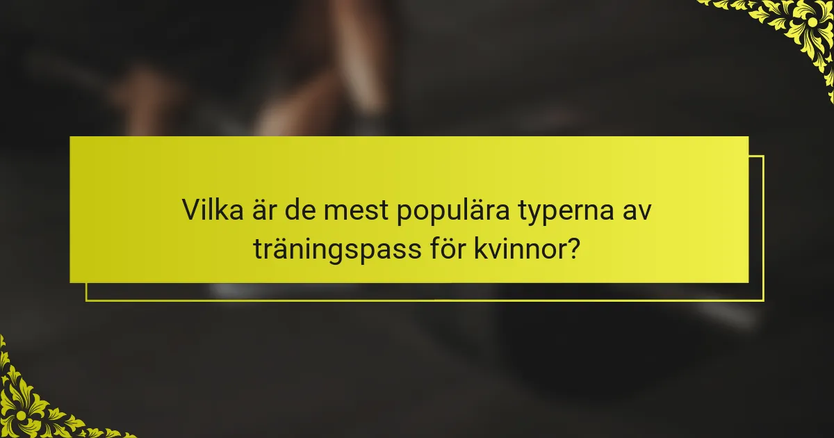 Vilka är de mest populära typerna av träningspass för kvinnor?