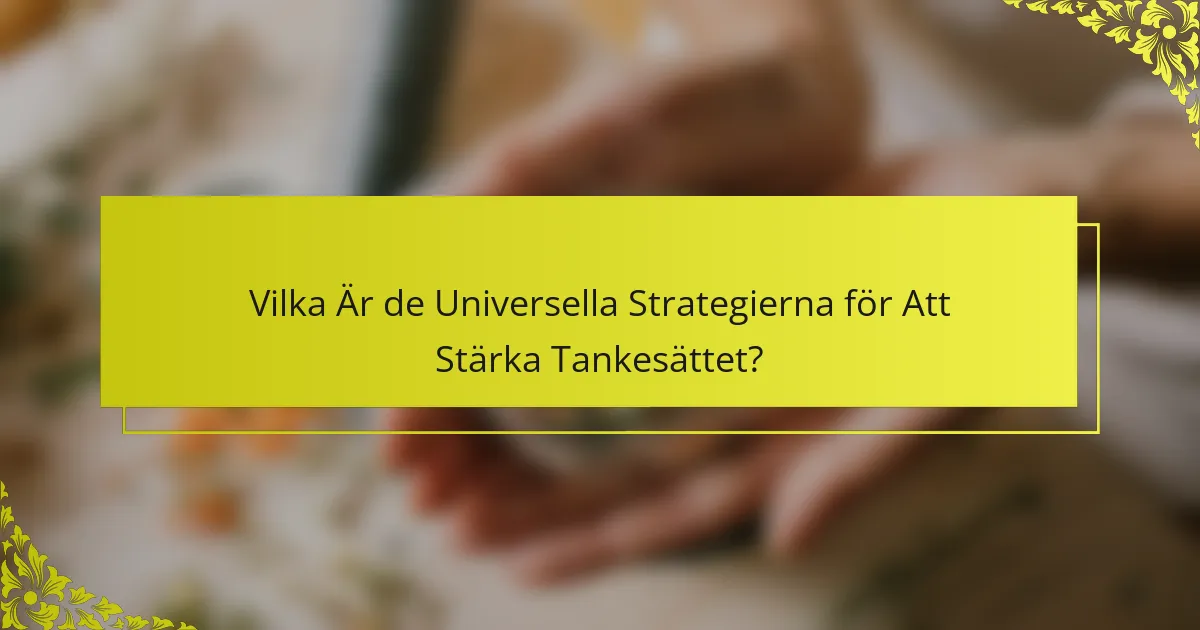 Vilka Är de Universella Strategierna för Att Stärka Tankesättet?