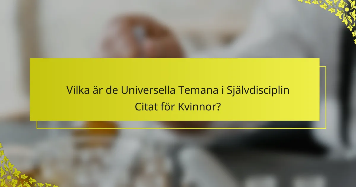 Vilka är de Universella Temana i Självdisciplin Citat för Kvinnor?