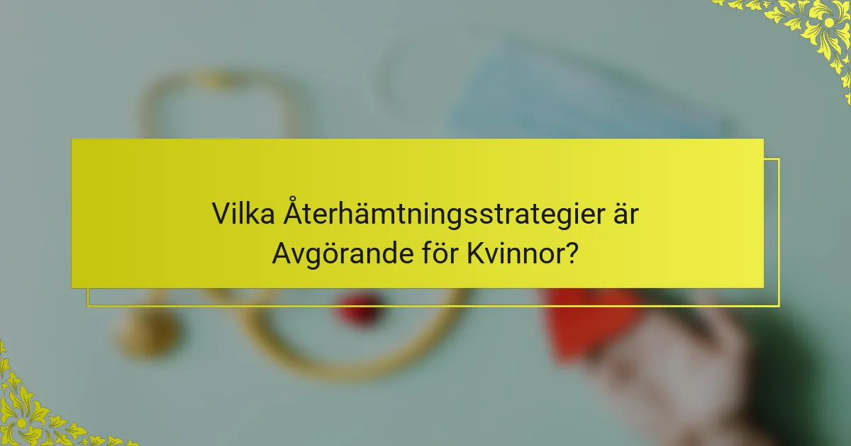 Vilka Återhämtningsstrategier är Avgörande för Kvinnor?
