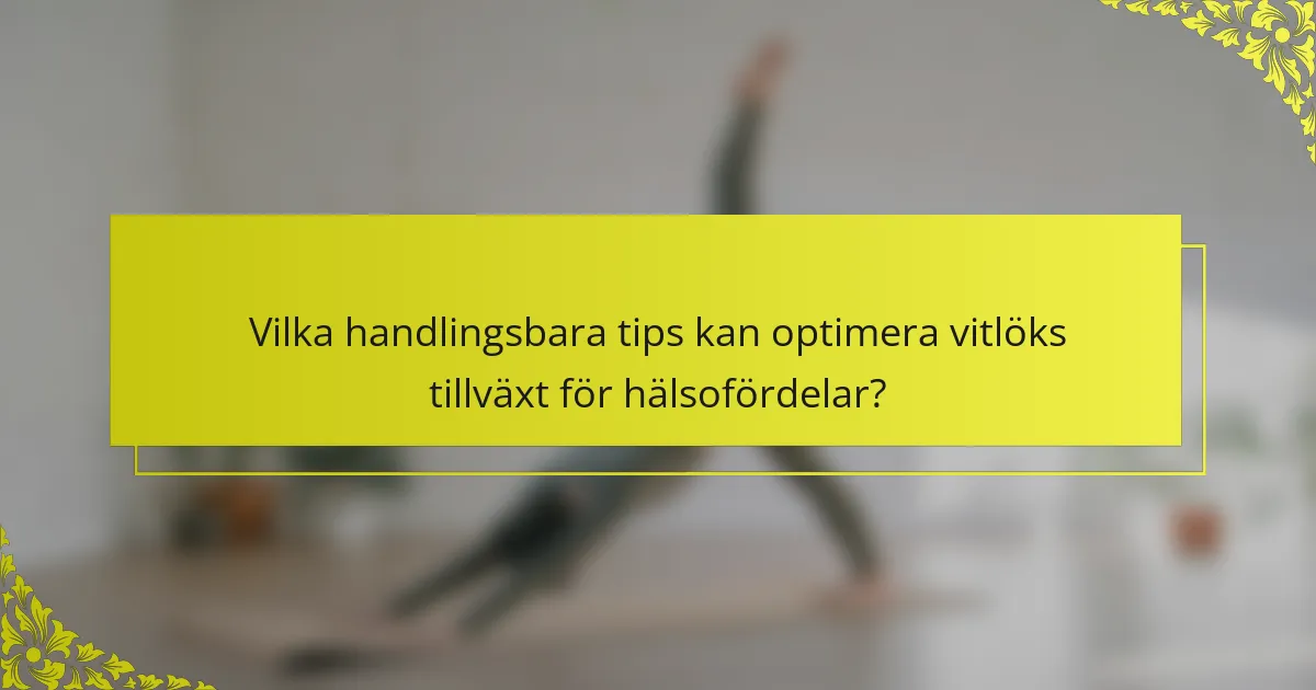 Vilka handlingsbara tips kan optimera vitlöks tillväxt för hälsofördelar?