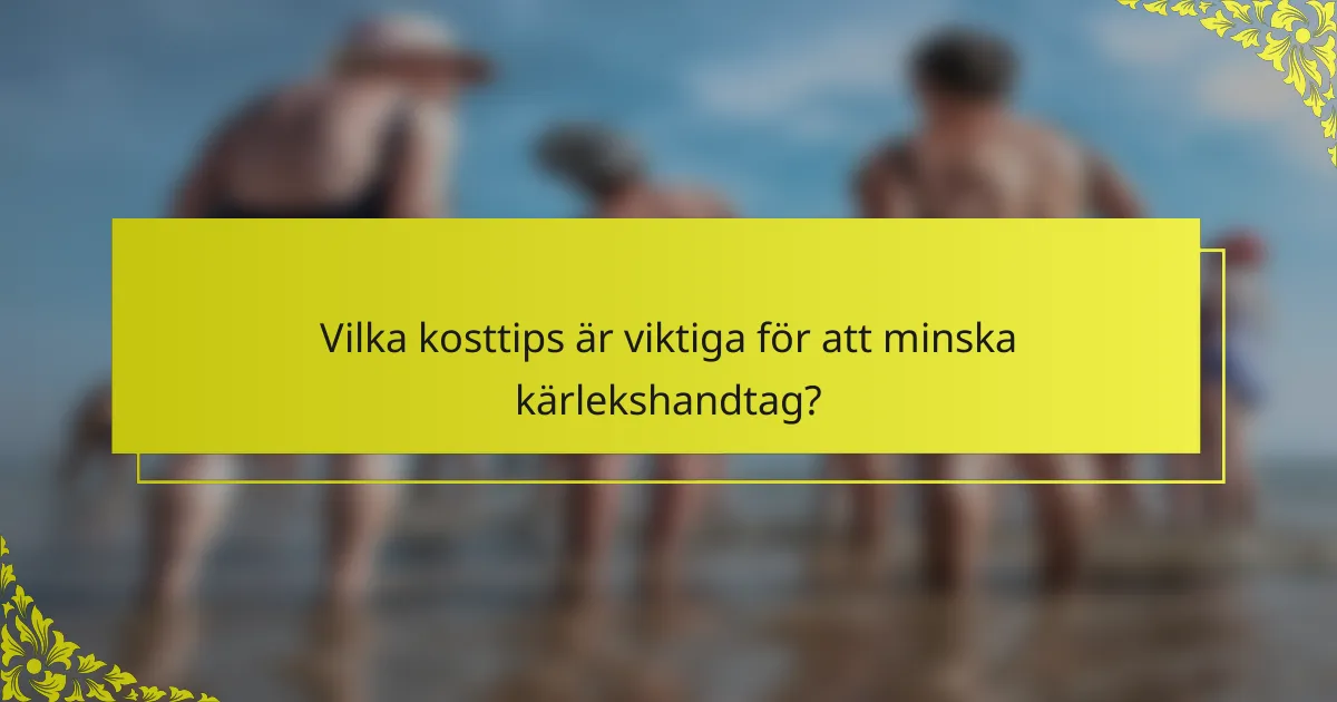 Vilka kosttips är viktiga för att minska kärlekshandtag?