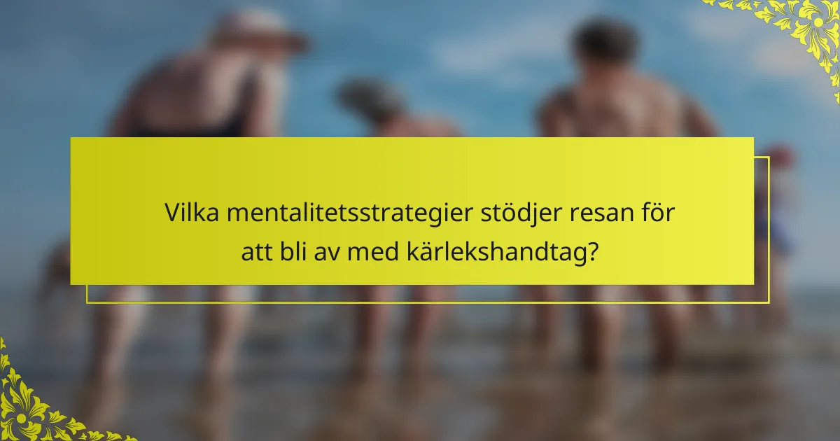 Vilka mentalitetsstrategier stödjer resan för att bli av med kärlekshandtag?