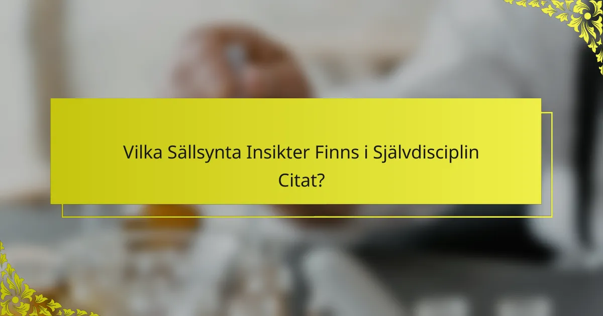 Vilka Sällsynta Insikter Finns i Självdisciplin Citat?