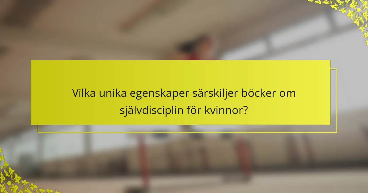 Vilka unika egenskaper särskiljer böcker om självdisciplin för kvinnor?