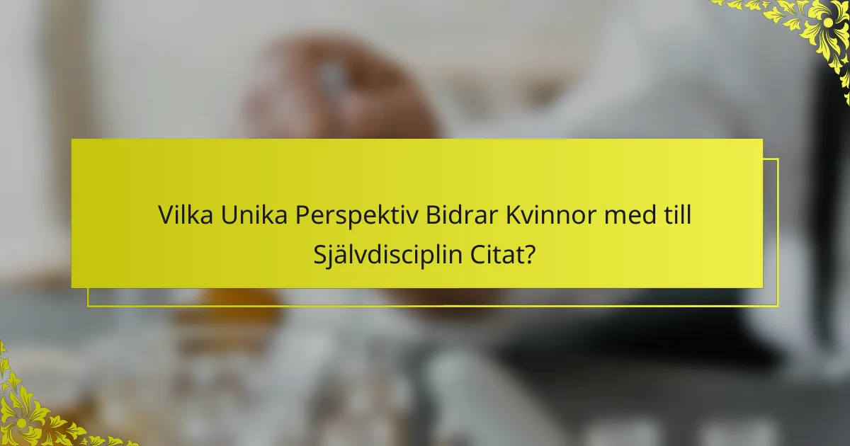 Vilka Unika Perspektiv Bidrar Kvinnor med till Självdisciplin Citat?