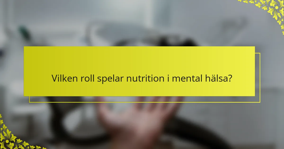 Vilken roll spelar nutrition i mental hälsa?
